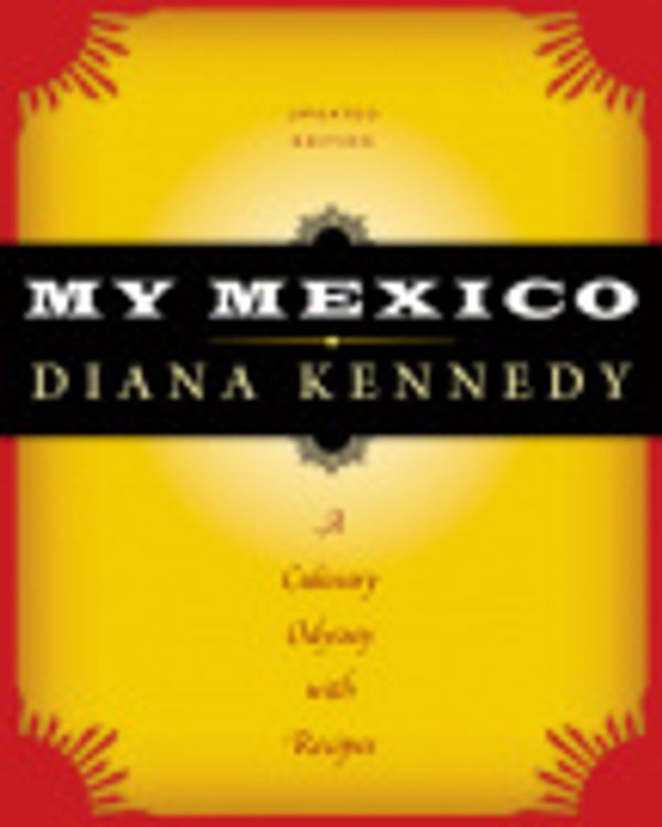 Cover Art for 9780292754461, My Mexico by Diana Kennedy