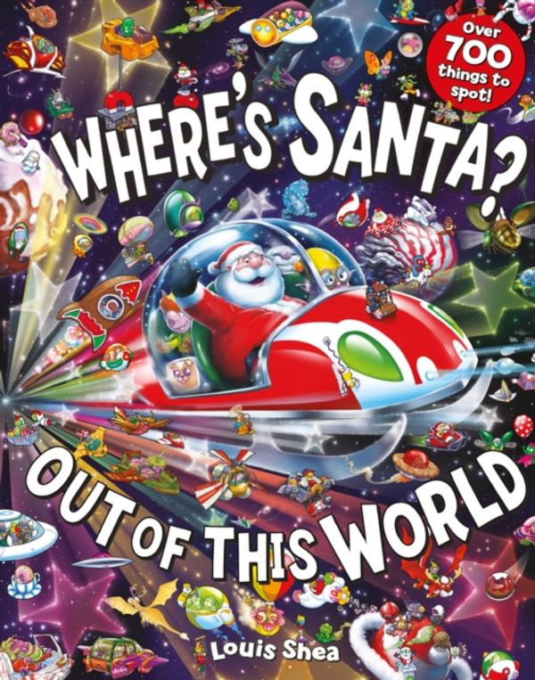 Cover Art for 9781407199603, Wheres Santa Out of This World by Louis Shea