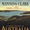 Cover Art for 9781742283258, A Short History of Australia (eBook) by Manning Clark