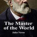 Cover Art for 1230001197044, The Master of the World by Jules Verne