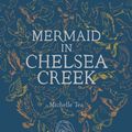 Cover Art for 9781938073366, Mermaid in Chelsea Creek by Michelle Tea