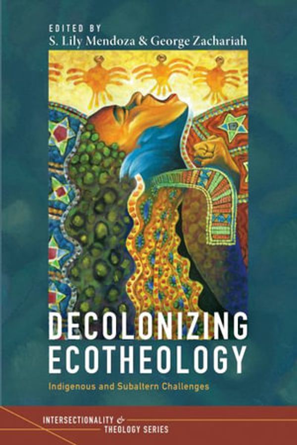 Cover Art for 9781725286412, Decolonizing Ecotheology by S Lily Mendoza, George Zachariah