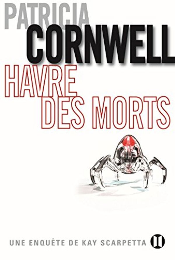 Cover Art for B00N9U8500, Havre des morts: Une enquête de Kay Scarpetta (French Edition) by Patricia Cornwell