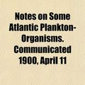 Cover Art for 9781152163751, Notes on Some Atlantic Plankton-Organisms. Communicated 1900 by Cleve