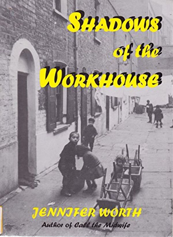 Cover Art for 9781872560137, Shadows of the Workhouse by Jennifer Worth