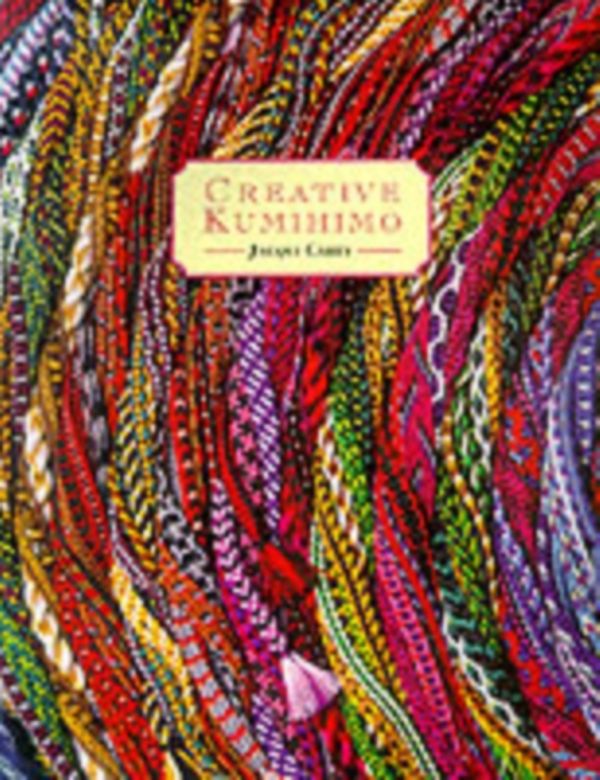 Cover Art for 9780952322504, Creative Kumihimo by Jacqui Carey