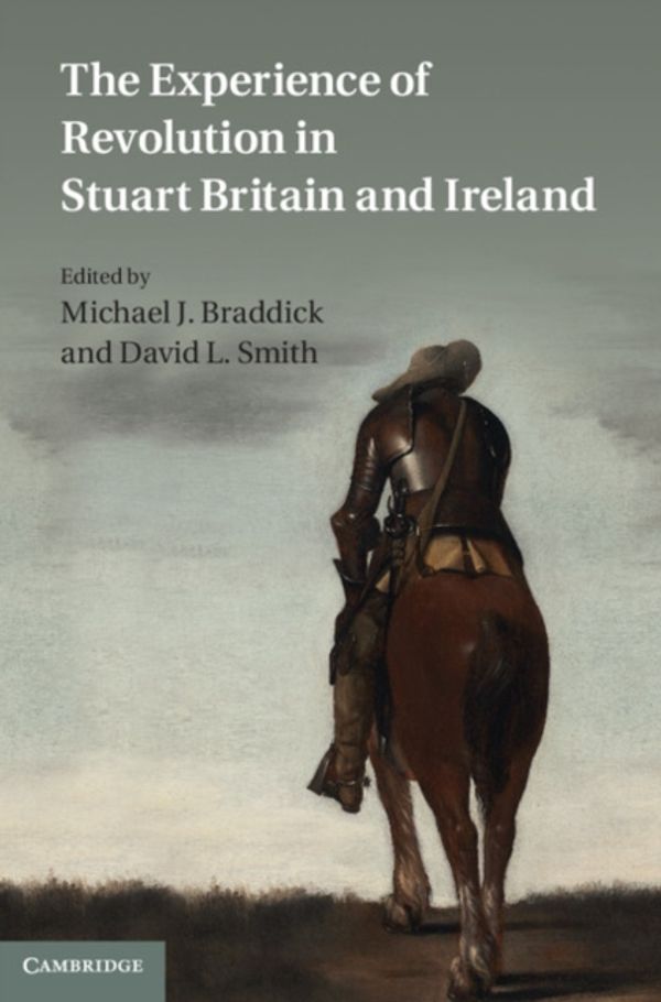 Cover Art for 9780521868969, The Experience of Revolution in Stuart Britain and Ireland by BRADDICK, Michael J. and David L. SMITH (eds)
