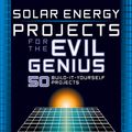 Cover Art for 9785551718864, Solar Energy Projects for the Evil Genius by Gavin D. J. Harper