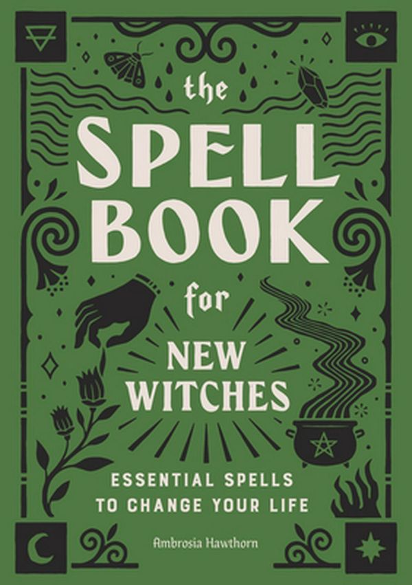Cover Art for 9781646110643, The Spell Book for New Witches: Essential Spells to Change Your Life by Ambrosia Hawthorn
