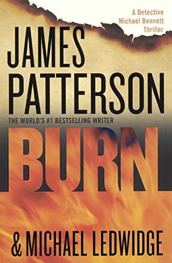Cover Art for B01K93BRM2, Burn (Michael Bennett) by James Patterson MD (2015-04-07) by James Patterson