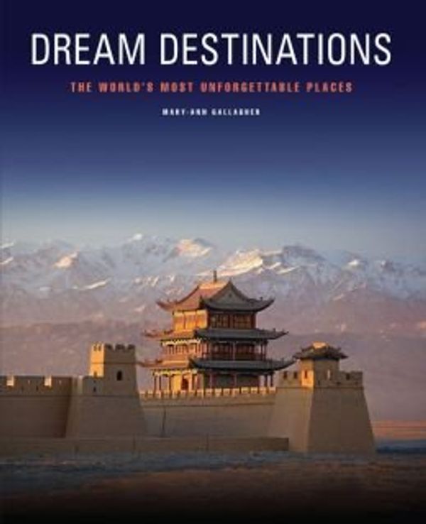 Cover Art for 9781435151659, Dream Destinations: 50 Unforgettable Travel Experiences by Mary-Ann Gallagher