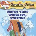 Cover Art for 9780606332927, Watch Your Whiskers, Stilton! by Geronimo Stilton