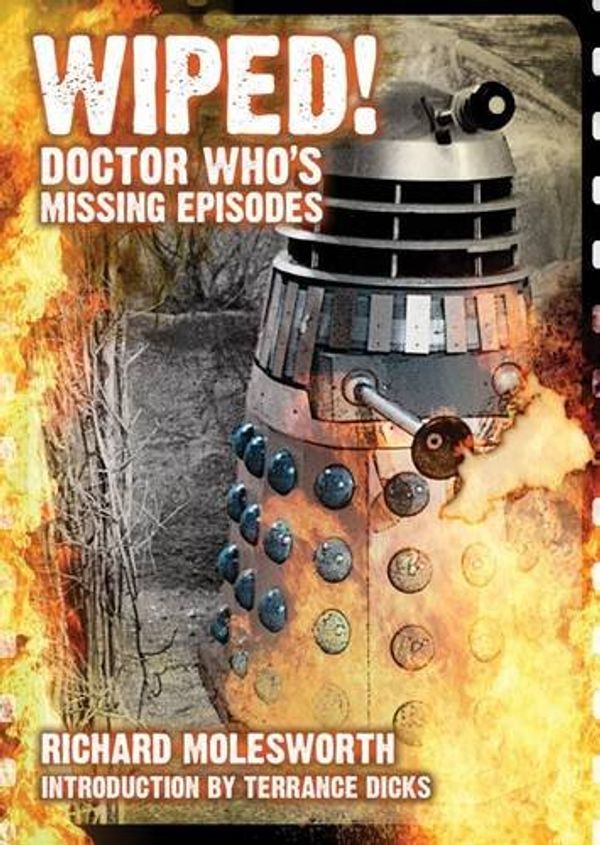 Cover Art for 9781845830373, Wiped! Doctor Who's Missing Episodes by Richard Molesworth