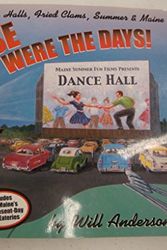 Cover Art for 9781893804029, Those were the days!: Drive-ins, dance halls, fried clams, summer & Maine by Will Anderson