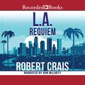 Cover Art for 9781664412316, L.A. Requiem (The Elvis Cole / Joe Pike Novels) by Robert Crais