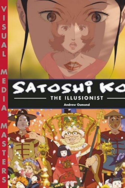 Cover Art for 9781933330747, Satoshi Kon: The Illusionist by Andrew Osmond