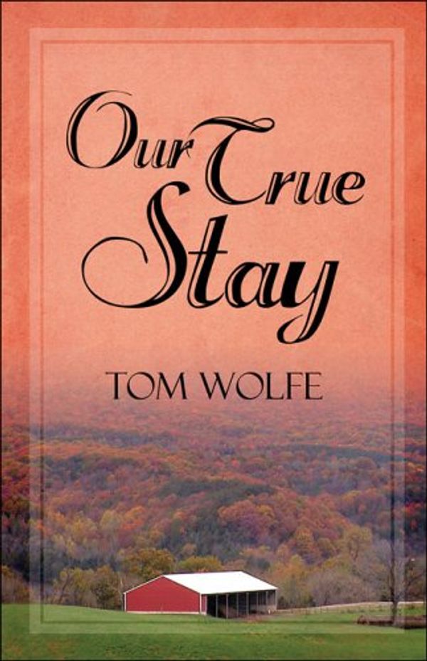 Cover Art for 9781424122486, Our True Stay by Tom Wolfe