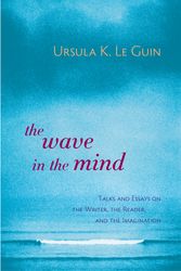 Cover Art for 9781590300060, The Wave in the Mind by Ursula K. Le Guin