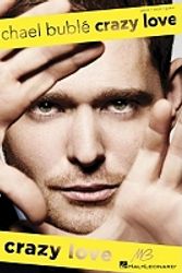 Cover Art for 9781423490999, Michael Buble: Crazy Love by Michael Buble