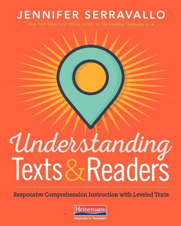 Cover Art for 9780325108926, Understanding Texts & Readers: Responsive Comprehension Instruction with Leveled Texts by Jennifer Serravallo