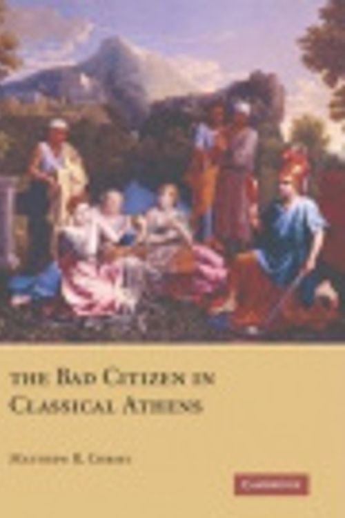 Cover Art for 9781280709814, The Bad Citizen in Classical Athens by Matthew Robert Christ