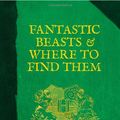 Cover Art for 9781408835050, Fantastic Beasts & Where to Find Them by Newt; Rowling, J. K. Scamander