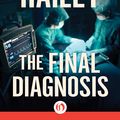 Cover Art for 9781504022224, The Final Diagnosis by Arthur Hailey