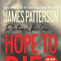 Cover Art for 9781455533732, Hope to Die by JAMES PATTERSON