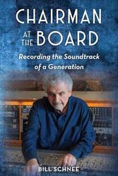 Cover Art for 9781493065158, Chairman at the Board: Recording the Soundtrack of a Generation by Bill Schnee