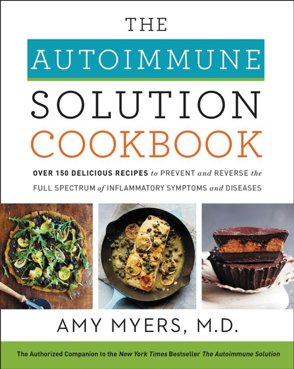 Cover Art for 9780062853547, The Autoimmune Solution Cookbook by Amy Myers