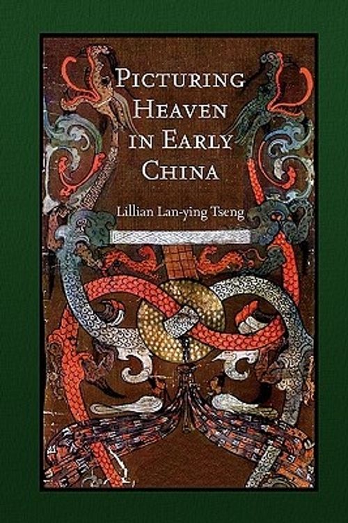 Cover Art for 9780674060692, Picturing Heaven in Early China (Harvard East Asian Monographs) by Tseng, Lillian Lan–yin