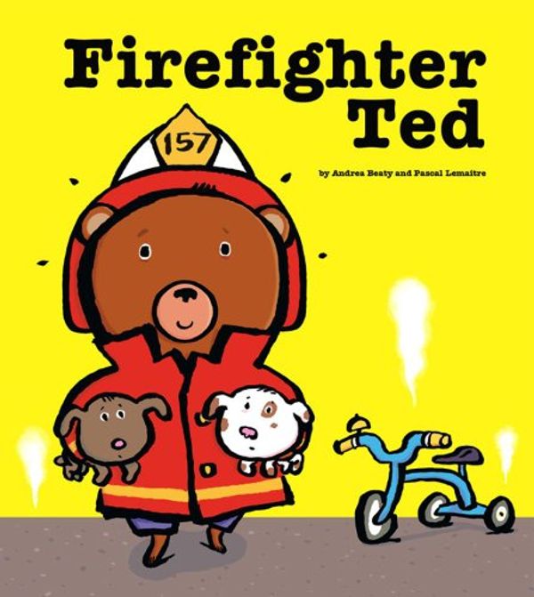 Cover Art for 9781847385215, Firefighter Ted by Andrea Beaty