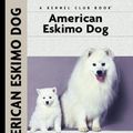 Cover Art for 9781593783532, American Eskimo Dog by Richard G. Beauchamp