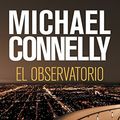 Cover Art for B00D8ARQHO, El observatorio (Harry Bosch nº 13) (Spanish Edition) by Michael Connelly
