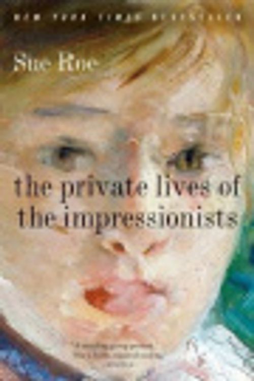 Cover Art for 9780061790201, The Private Lives of the Impressionists by Sue Roe