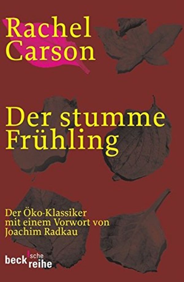 Cover Art for 9783406649080, Der stumme Frühling by Rachel Carson