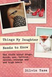 Cover Art for 9781742610917, Things My Daughter Needs to Know by Dilvin Yasa