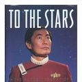 Cover Art for B000F6Z92S, To the Stars: The Autobiography of George Takei, Star Trek's Mr. Sulu by George Takei