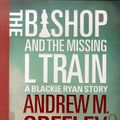 Cover Art for 9780312868758, The Bishop and the Missing L Train by Andrew M. Greeley