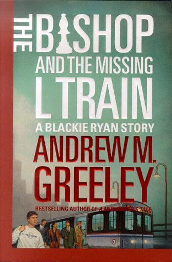 Cover Art for 9780312868758, The Bishop and the Missing L Train by Andrew M. Greeley