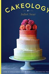 Cover Art for 9781784880064, CakeologyOver 20 Sensational Step-By-Step Cake Decoratin... by Juliet Sear