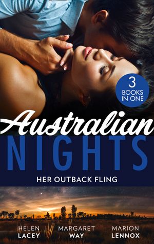 Cover Art for 9780263298925, Australian Nights: Her Outback Fling: Once Upon a Bride / Her Outback Commander / The Doctor & the Runaway Heiress by Lacey, Helen, Way, Margaret, Lennox, Marion