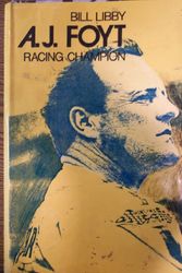 Cover Art for 9780399611230, A. J. Foyt: Racing champion (Putnam sport shelf) by Bill Libby
