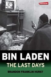 Cover Art for 9781905382804, Bin Laden: the last days by Brandon Franklin Hurst