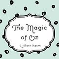 Cover Art for 9781522882534, The Magic of Oz by L. Frank Baum