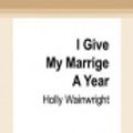 Cover Art for 9780369343635, I Give My Marriage A Year by Holly Wainwright