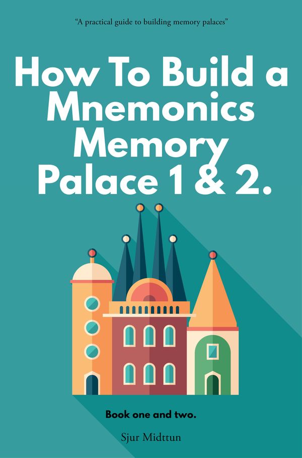 Cover Art for 9781311802545, Mnemonics Memory Palace Book One and Two by Sjur Midttun