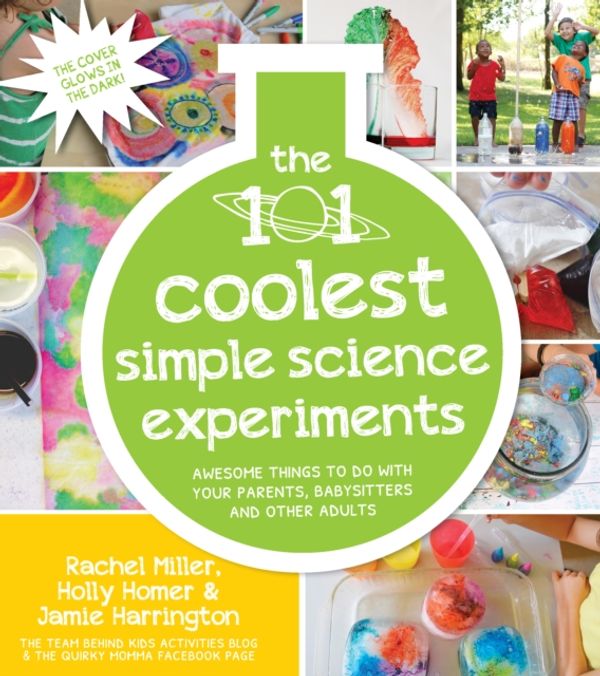 Cover Art for 9781624141331, 101 Kids Simple Science Experiments That Are the Bestest, Funnest Ever!: The Fun and Educational Entertainment Solution for Parents, Relatives & Babys by Holly Homer
