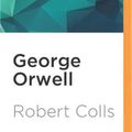 Cover Art for 9781522669654, George Orwell: English Rebel by Robert Colls