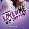 Cover Art for B09JC3S23X, Amor irresistible (Love Me nº 3) (Spanish Edition) by Elle Kennedy